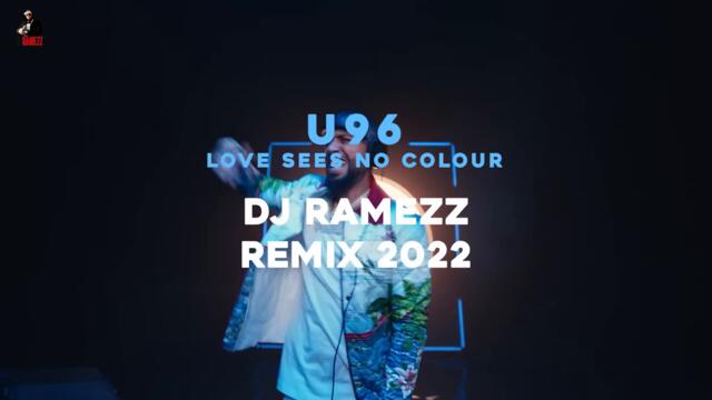 U 96 " Love Sees No Colour " (Dj Ramezz Remix ) 2022