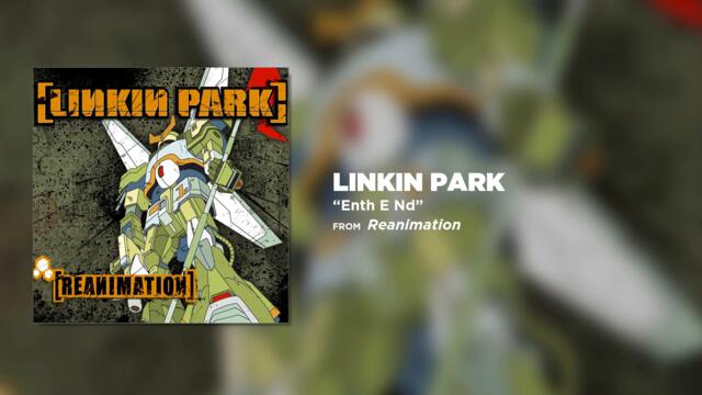 Enth E Nd - Linkin Park (Reanimation)