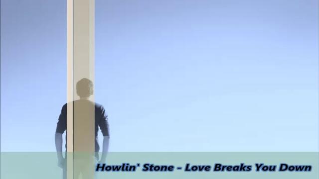 Howlin' Stone - Love Breaks You Down  - BG субтитри
