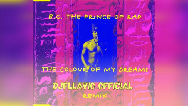 B.G. The Prince Of Rap - The Colour of My Dreams - Dreamedia Mix (djfllavio official )