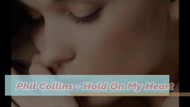 Phil Collins \ Genesis  - Hold On My Heart