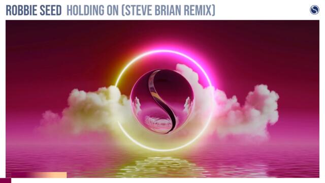 Robbie Seed - Holding On (Steve Brian Remix)