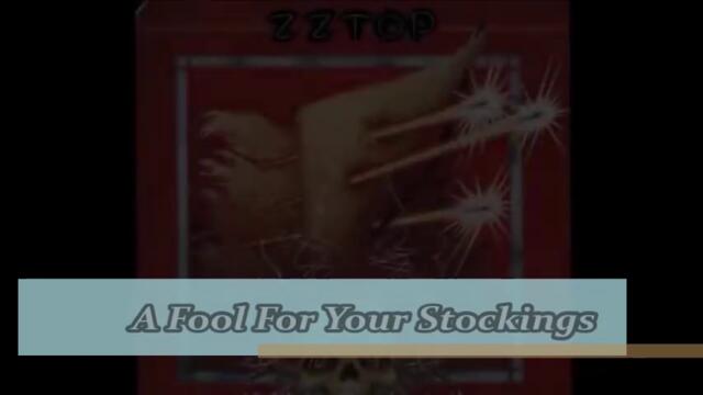 ZZ Top  - A Fool For Your Stockings