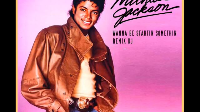 Michael Jackson -Wanna Be Startin Somethin (Remix DJ)