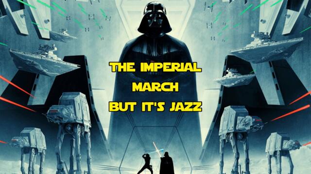 The Imperial March (from Star Wars: The Empire Strikes Back) but it's jazz