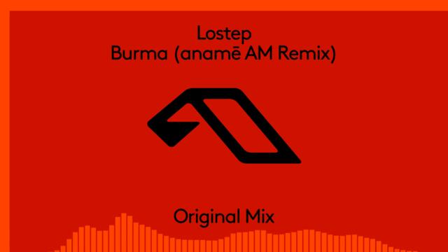 Lostep - Burma (anamē AM Remix) (@anameofc)