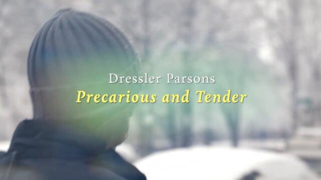 Dressler Parsons - "Precarious and Tender" (OFFICIAL MUSIC VIDEO)