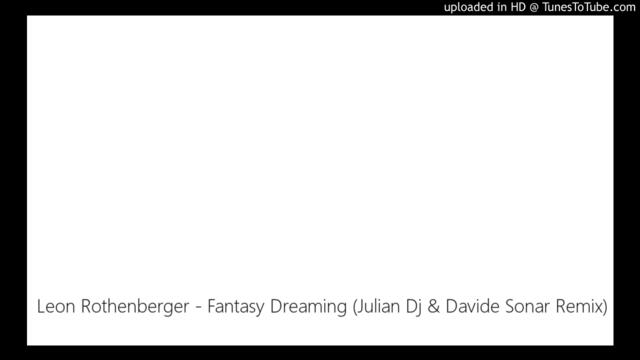 Leon Rothenberger - Fantasy Dreaming (Julian Dj & Davide Sonar Remix)