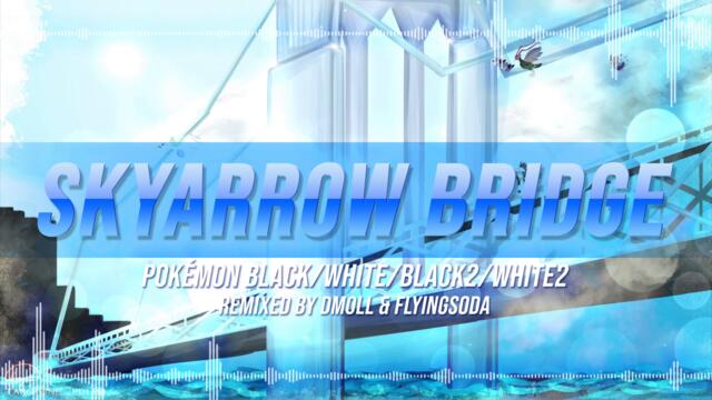 Pokemon Black & White - Skyarrow Bridge [Remix]