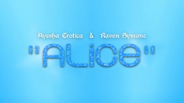 Ayesha Erotica and Raven Symone - Alice (Full Song)