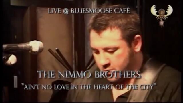 The Nimmo Brothers - Ain't no love in the heart of the city