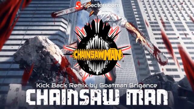 Kick Back Remix by Goatman Brigance (Opening From Chainsaw Man)
