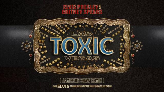 Elvis Presley & Britney Spears - Toxic Las Vegas (Jamieson Shaw Remix)