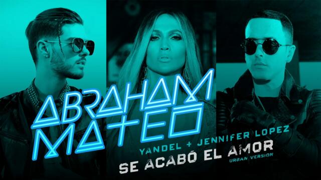 Abraham Mateo, Yandel, Jennifer Lopez - Se Acabó el Amor (Urban Version) (Audio)