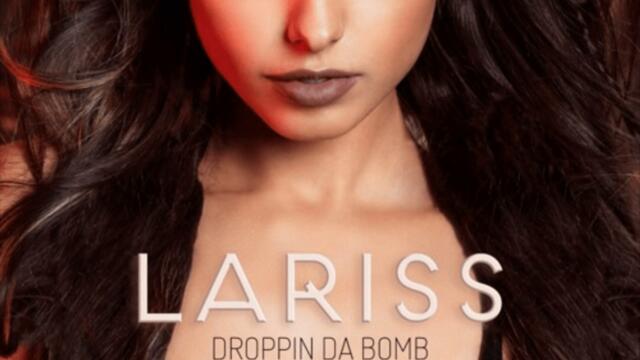 Lariss - Droppin da Bomb (Audio)