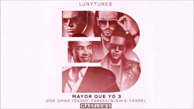 Don Omar ft. Daddy Yankee, Wisin & Yandel -  Mayor Que Yo 3 (Audio)