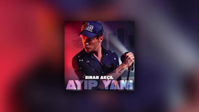 Sinan Akçıl - Ayıp Yani (Audio)