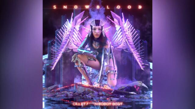 SnowBlood - CRAZY FUCKIN ROBOT BODY (Official Audio)