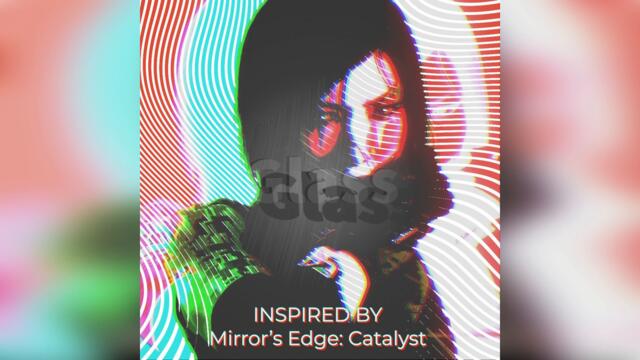 LinkingHearts - Glass [Mirror's Edge Catalyst Dynamic Theme Remix]