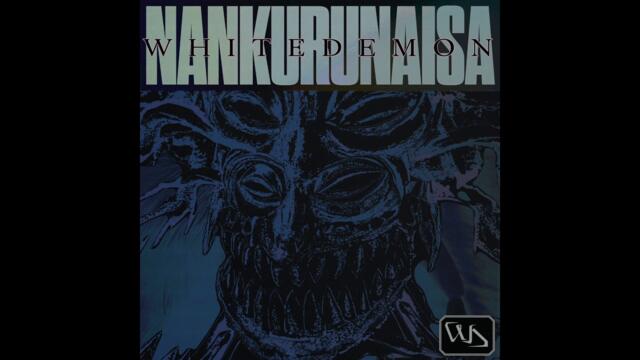 whitedemon - NANKURUNAISA
