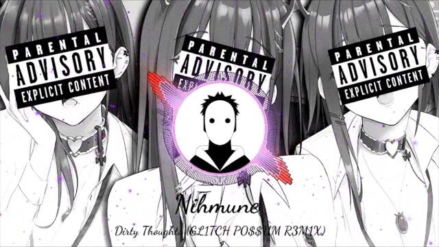 Nihmune   Dirty Thoughts GL1TCH P0$$UM R3M1X