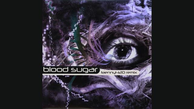 Pendulum - Blood Sugar (taenny420 remix)
