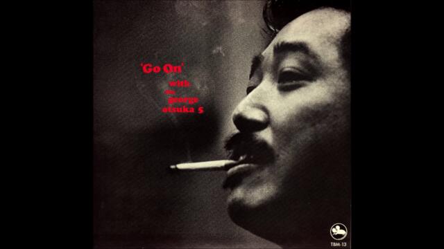 ジョージ大塚  George Otsuka Quintet - Go On