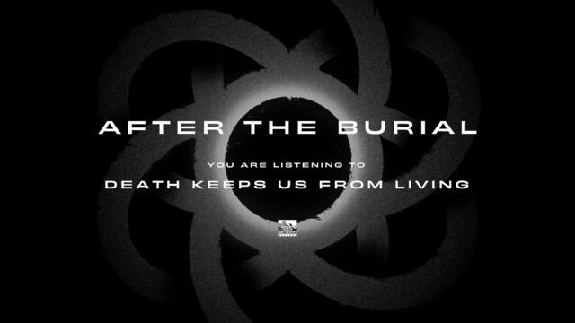 AFTER THE BURIAL - Death Keeps Us From Living