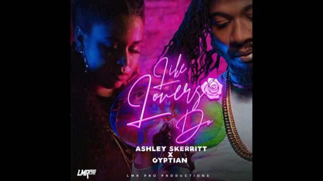 Like Lovers Do - Ashley Skerritt (Official Audio) ft. Gyptian