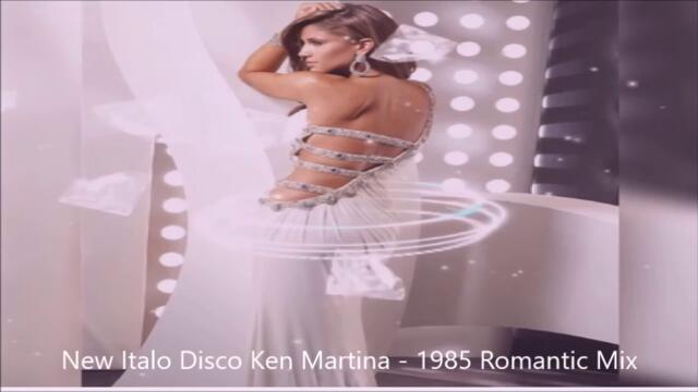New Italo Disco (Ken Martina - 1985 Romantic Mix )