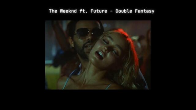 The Weeknd ft  Future -  Double Fantasy