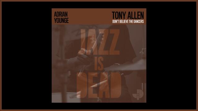 "Don't Believe the Dancers" Tony Allen & Adrian Younge