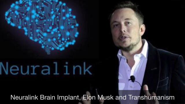 Neuralink Brain Implant, Elon Musk and Transhumanism