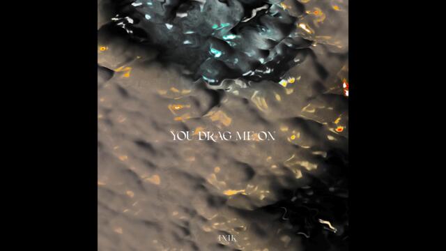 You Drag Me On (Remix)