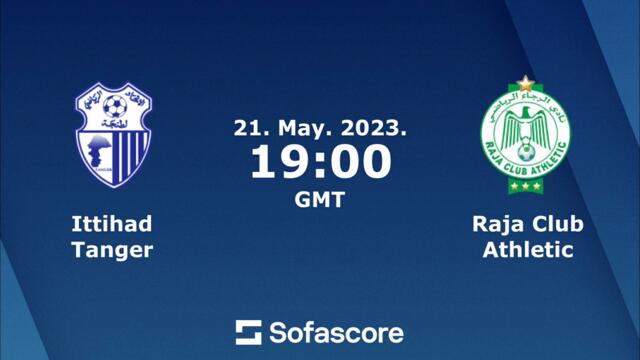 مشاهدة مباراة الرجاء الرياضي و إتحاد طنجة بث مباشر 2023-05-21 Ittihad Tanger vs Raja Casablanca 2023-05-21 18:27
