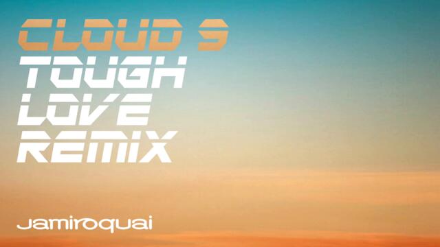 Jamiroquai - Cloud 9 (Tough Love Remix)