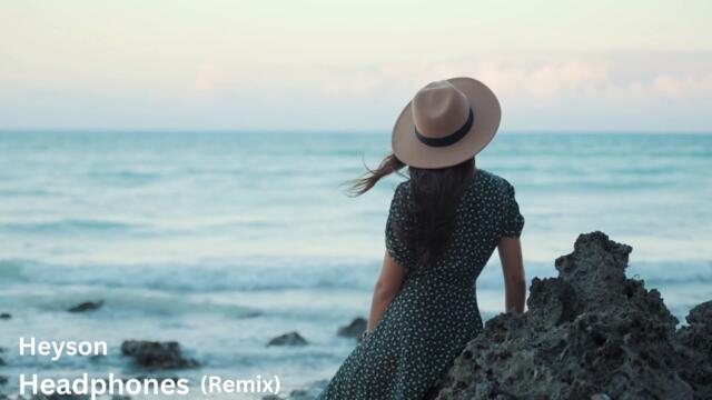Heyson - Headphones ( Heyson Remix House ) 2023