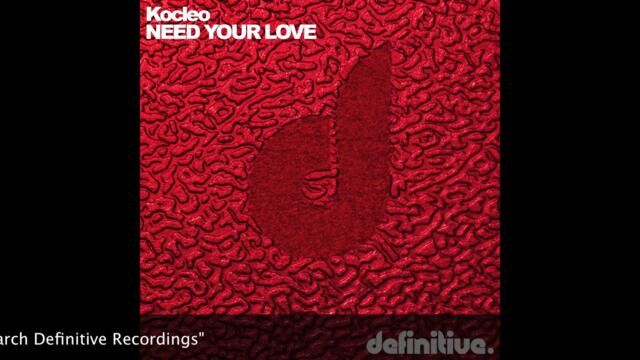 "Need Your Love (Olivier Giacomotto Remix)" - Kocleo - Definitive Recordings