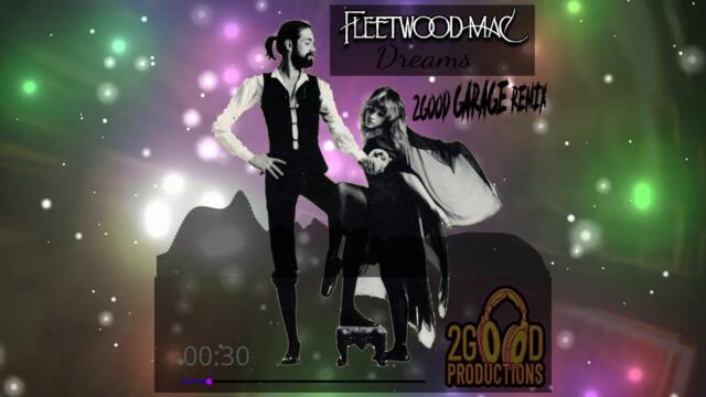 Fleetwood Mac -  Dreams - 2Good UK Garage Remix (2023)