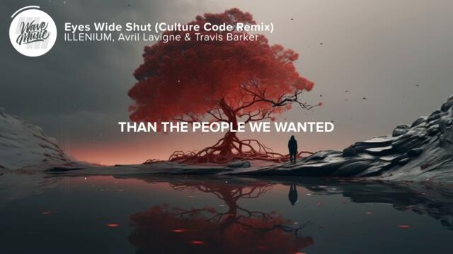 ILLENIUM - Eyes Wide Shut (with Avril Lavigne & Travis Barker) [Lyrics] Culture Code Remix