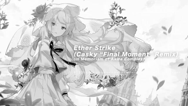 Ether Strike (Casky "Final Moment" Remix) | A Tribute to Akira Complex