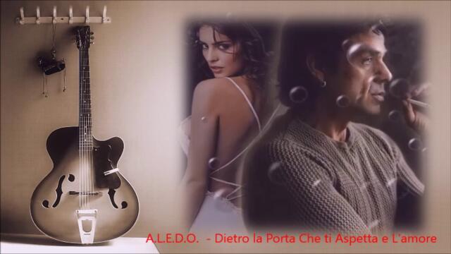 A.L.E.D.O.  - Dietro la Porta Che ti Aspetta e L'amore(Italo Disco)