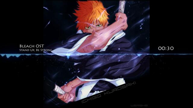 Bleach Ost - Stand up, be Strong (remix)