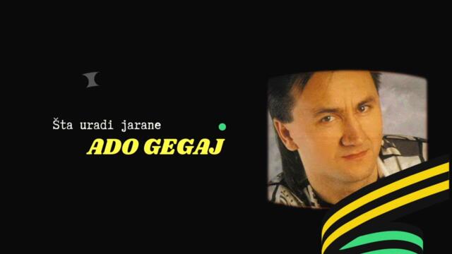Ado Gegaj-Sta uradi jarane_1994