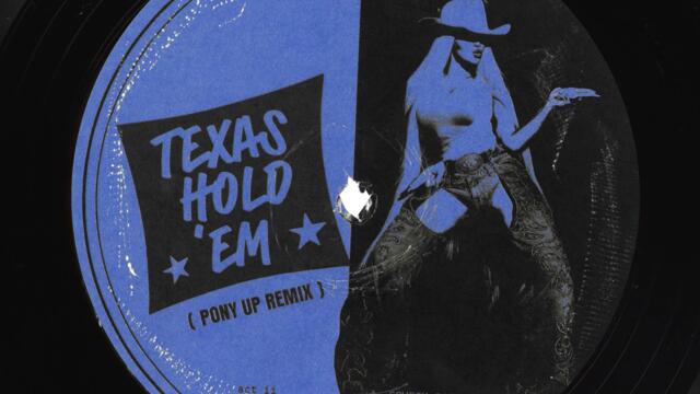 TEXAS HOLD 'EM (PONY UP) REMIX