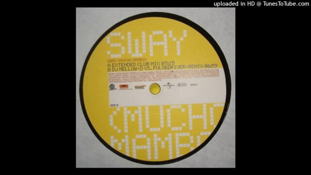 Mellow Trax vs. Shaft - Sway (Mucho Mambo) (DJ Mellow-D vs Pulsedriver Remix)