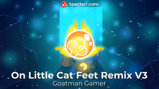 On Little Cat Feet Remix V3 by Goatman Gamer (From OneShot)