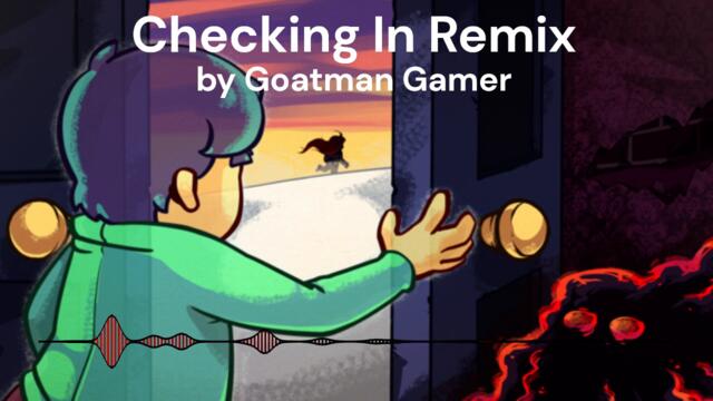 Checking In Remix by Goatman Gamer (From Celeste)
