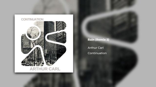 Arthur Carl - Rain (Remix 2)