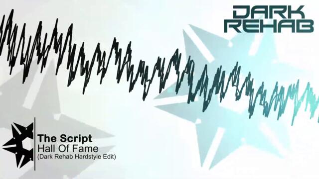 The Script - Hall Of Fame (Dark Rehab Hardstyle Edit)